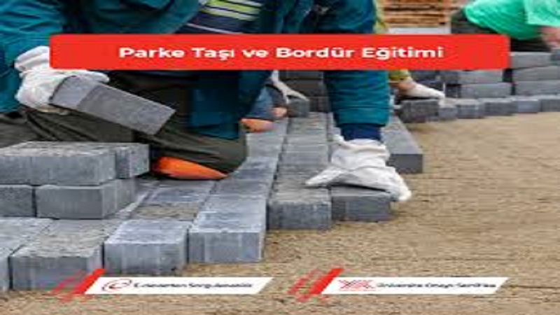 PARKE TAŞI VE BORDÜR KAPLAMACI EĞİTİMİ SERTİFİKASI / E DEVLET ONAYLI